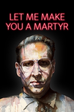 Watch Let Me Make You a Martyr free movies