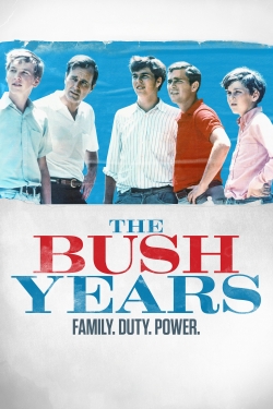 Watch The Bush Years: Family, Duty, Power free movies