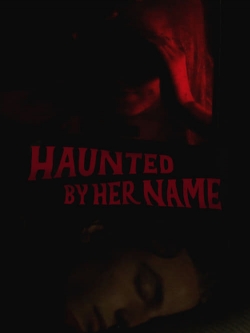 Watch Haunted by Her Name free movies