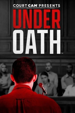 Watch Court Cam Presents Under Oath free movies