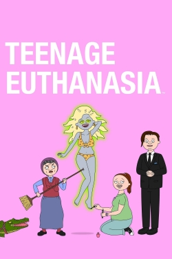 Watch Teenage Euthanasia free movies