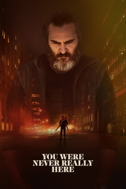 Watch You Were Never Really Here free movies