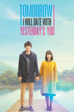 Watch Tomorrow I Will Date With Yesterday's You free movies