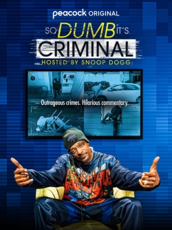 Watch So Dumb It's Criminal Hosted by Snoop Dogg free movies