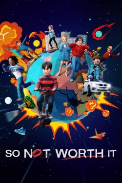 Watch So Not Worth It free movies