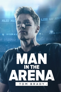 Watch Man in the Arena: Tom Brady free movies