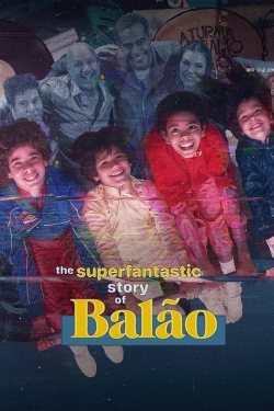 Watch The Superfantastic Story of Balão free movies