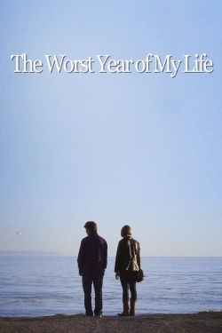 Watch The Worst Year of My Life free movies