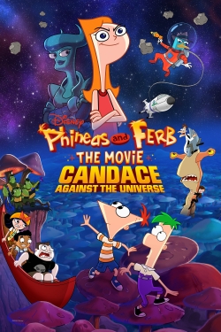 Watch Phineas and Ferb The Movie: Candace Against the Universe free movies