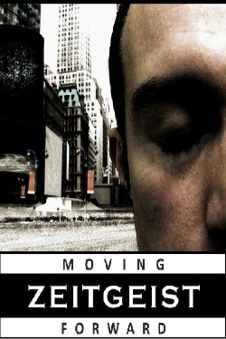 Watch Zeitgeist: Moving Forward free movies