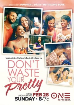 Watch Don't Waste Your Pretty free movies