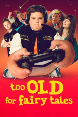 Watch Too Old for Fairy Tales free movies