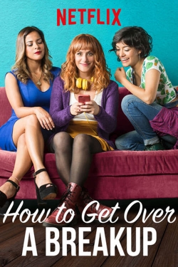 Watch How to Get Over a Breakup free movies