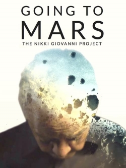 Watch Going to Mars: The Nikki Giovanni Project free movies