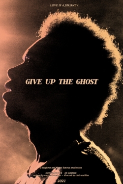 Watch Give Up the Ghost free movies