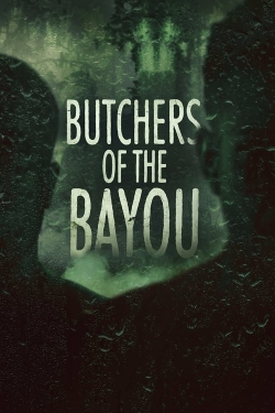 Watch Butchers of the Bayou free movies