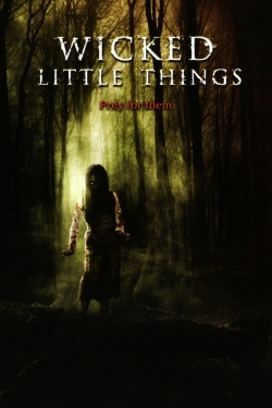 Watch Wicked Little Things free movies