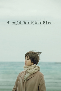 Watch Should We Kiss First free movies