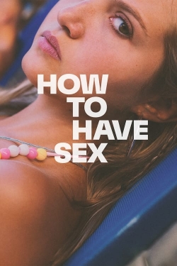 Watch How to Have Sex free movies