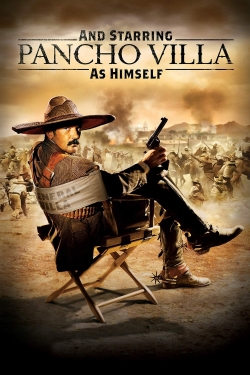 Watch And Starring Pancho Villa as Himself free movies