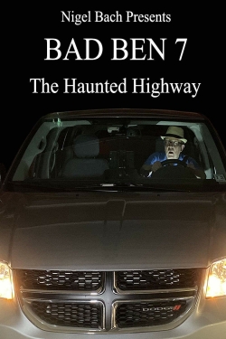 Watch Bad Ben 7: The Haunted Highway free movies