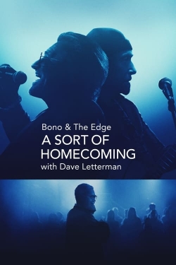 Watch Bono & The Edge: A Sort of Homecoming with Dave Letterman free movies