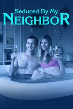 Watch Seduced by My Neighbor free movies