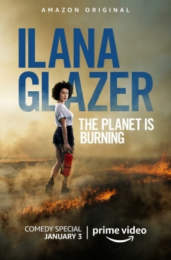 Watch Ilana Glazer: The Planet Is Burning free movies