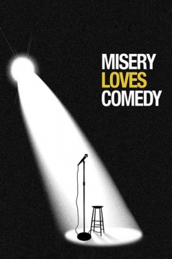 Watch Misery Loves Comedy free movies