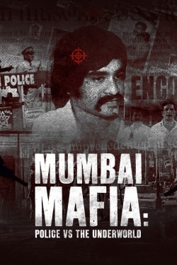 Watch Mumbai Mafia: Police vs the Underworld free movies