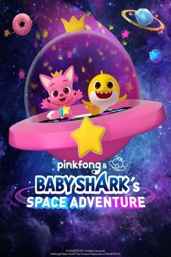 Watch Pinkfong & Baby Shark's Space Adventure free movies