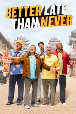 Watch Better Late Than Never free movies