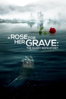 Watch A Rose for Her Grave: The Randy Roth Story free movies