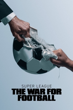 Watch Super League: The War For Football free movies