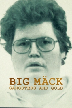 Watch Big Mäck: Gangsters and Gold free movies