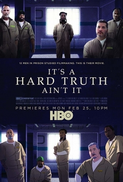 Watch It's a Hard Truth Ain't It free movies