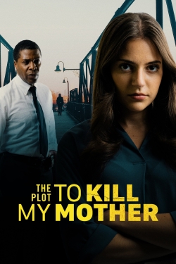 Watch The Plot to Kill My Mother free movies