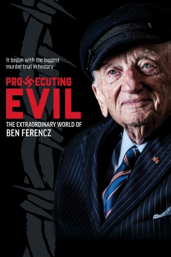 Watch Prosecuting Evil: The Extraordinary World of Ben Ferencz free movies