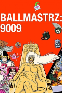 Watch Ballmastrz: 9009 free movies