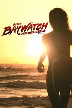 Watch After Baywatch: Moment in the Sun free movies