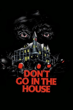 Watch Don't Go in the House free movies