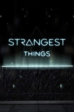 Watch Strangest Things free movies