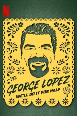 Watch George Lopez: We'll Do It for Half free movies