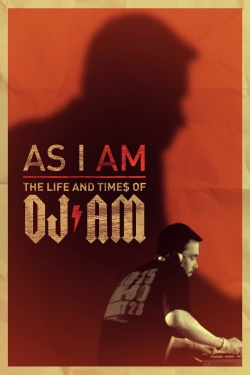 Watch As I AM: the Life and Times of DJ AM free movies