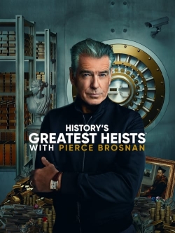 Watch History's Greatest Heists with Pierce Brosnan free movies