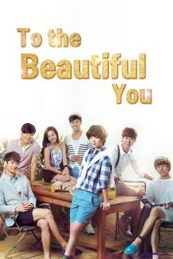 Watch To the Beautiful You free movies