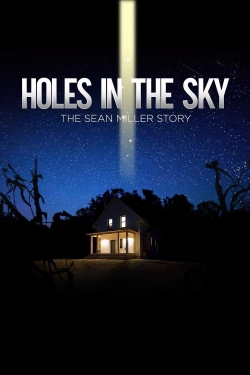 Watch Holes In The Sky: The Sean Miller Story free movies