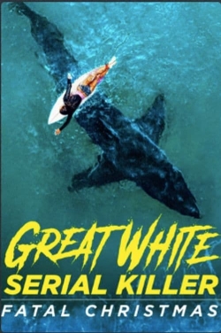 Watch Great White Serial Killer: Fatal Christmas free movies