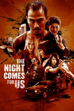 Watch The Night Comes for Us free movies