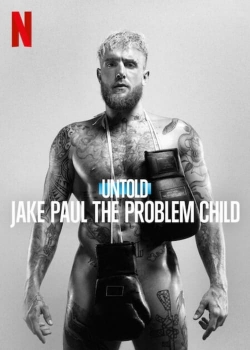 Watch Untold: Jake Paul the Problem Child free movies